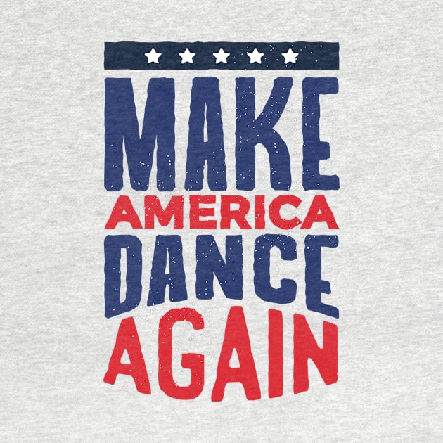 Make AMERICA DANCE AGAIN! by rjzinger